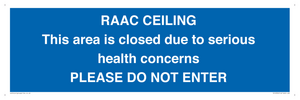 RAAC CEILING This area is closed due to serious health concerns PLEASE DO NOT ENTER